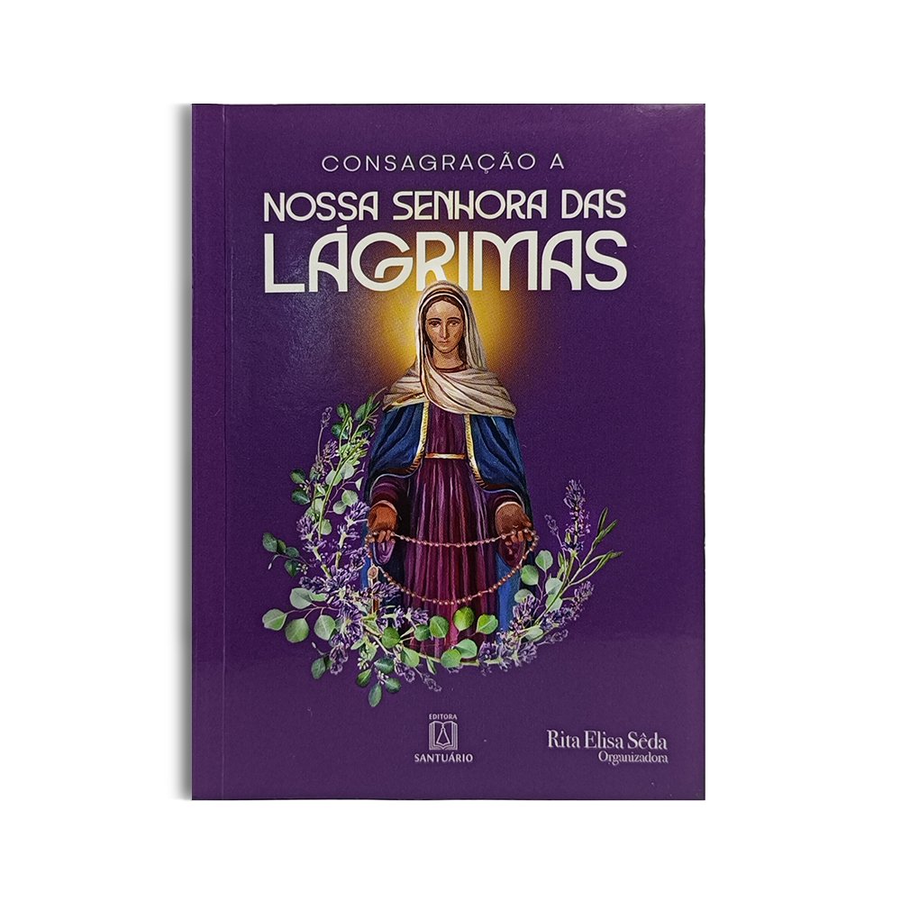 Consagração a Nossa Senhora das Lágrimas