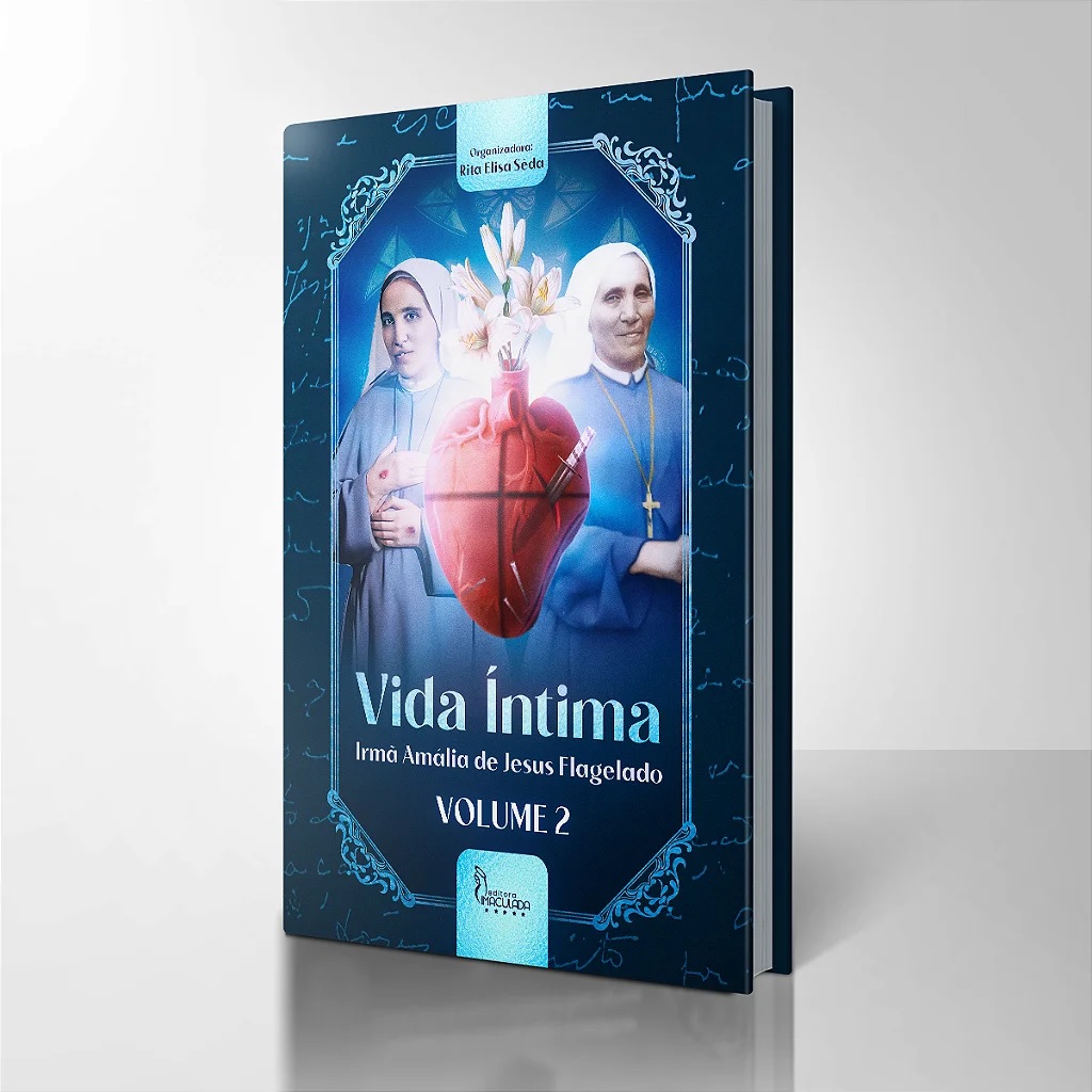 Vida Íntima: Irmã Amália de Jesus Flagelado (2º Volume)