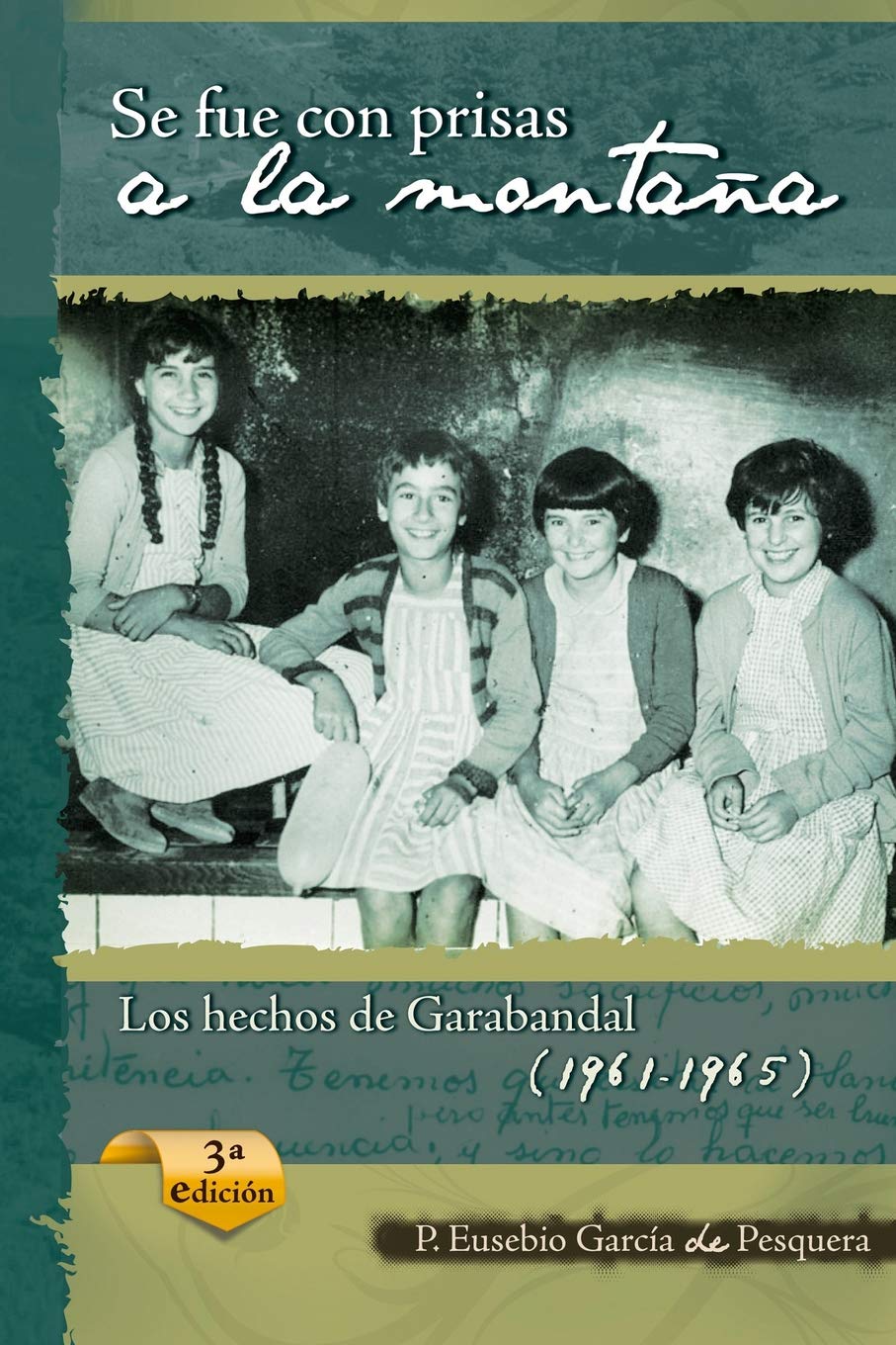 Se fue con prisas a la montaña: Los hechos de Garabandal (1961-1965) - Padre Eusebio García de Pesquera, OFM